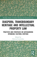 Transboundary Heritage and Intellectual Property Law : Safeguarding Intangible Cultural Heritage-9781032384726