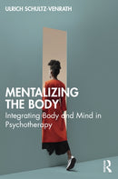 Mentalizing the Body : Integrating Body and Mind in Psychotherapy-9781032384863
