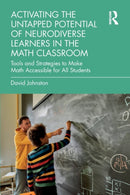 Activating the Untapped Potential of Neurodiverse Learners in the Math Classroom : Tools and Strategies to Make Math Accessible for All Students-9781032385457