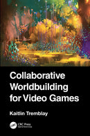 Collaborative Worldbuilding for Video Games-9781032385549