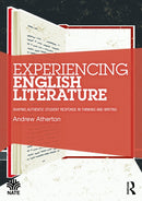 Experiencing English Literature : Shaping Authentic Student Response in Thinking and Writing-9781032385754