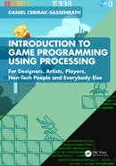 Introduction to Game Programming using Processing : For Designers, Artists, Players, Non-Tech People and Everybody Else-9781032386133