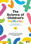 The Science of Children's Wellbeing : Practical Sessions to Support Children Aged 7 to 11-9781032386287