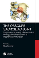 The Obscure Sacroiliac Joint : Insights into anatomy, biomechanics, etiology and the treatment of mechanical dysfunction-9781032387062