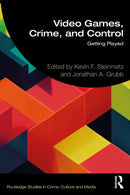 Video Games, Crime, and Control : Getting Played-9781032388038