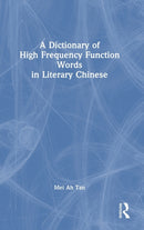 A Dictionary of High Frequency Function Words in Literary Chinese-9781032388687