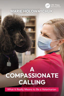 A Compassionate Calling : What It Really Means to Be a Veterinarian-9781032389035