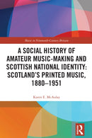 A Social History of Amateur Music-Making and Scottish National Identity: Scotland's Printed Music, 1880-1951-9781032389202