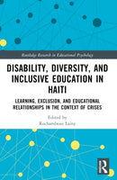 Disability, Diversity and Inclusive Education in Haiti : Learning, Exclusion and Educational Relationships in the Context of Crises-9781032389479
