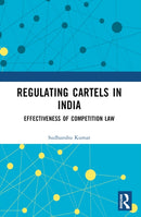 Regulating Cartels in India : Effectiveness of Competition Law-9781032389509