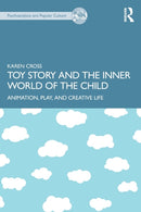 Toy Story and the Inner World of the Child : Animation, Play, and Creative Life-9781032389592