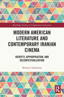 Modern American Literature and Contemporary Iranian Cinema : Identity, Appropriation, and Recontextualization-9781032389721