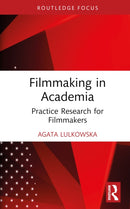Filmmaking in Academia : Practice Research for Filmmakers-9781032391250