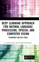 Deep Learning Approach for Natural Language Processing, Speech, and Computer Vision : Techniques and Use Cases-9781032391656