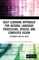 Deep Learning Approach for Natural Language Processing, Speech, and Computer Vision : Techniques and Use Cases-9781032391663