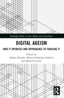 Digital Ageism : How it Operates and Approaches to Tackling it-9781032392141