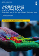 Understanding Cultural Policy : Government and the Arts and Culture in the United States-9781032392264