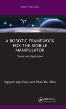 A Robotic Framework for the Mobile Manipulator : Theory and Application-9781032392608