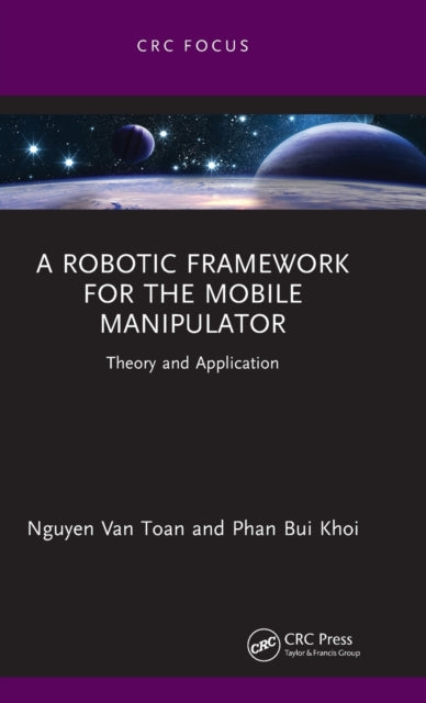 A Robotic Framework for the Mobile Manipulator : Theory and Application-9781032392608