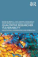 Qualitative Researcher Vulnerability : Negotiating, Experiencing and Embracing-9781032393339