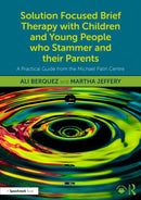 Solution Focused Brief Therapy With Children and Young People Who Stammer and Their Parents