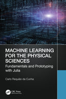 Machine Learning for the Physical Sciences : Fundamentals and Prototyping with Julia-9781032395234