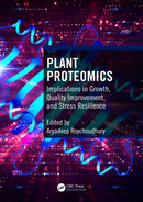 Plant Proteomics : Implications in Growth, Quality Improvement, and Stress Resilience-9781032395920