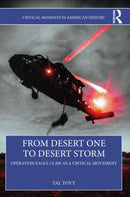 From Desert One to Desert Storm : Operation Eagle Claw as a Critical Movement-9781032396125