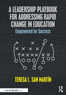 A Leadership Playbook for Addressing Rapid Change in Education : Empowered for Success-9781032396132