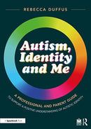 A Professional and Parent Guide to Support a Positive Understanding of Autistic Identity