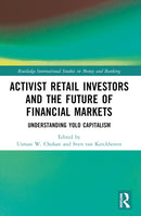 Activist Retail Investors and the Future of Financial Markets : Understanding YOLO Capitalism-9781032397276