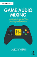 Game Audio Mixing : Insights to Improve Your Mixing Performance-9781032397351
