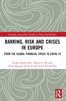 Banking, Risk and Crises in Europe : From the Global Financial Crisis to COVID-19-9781032397436