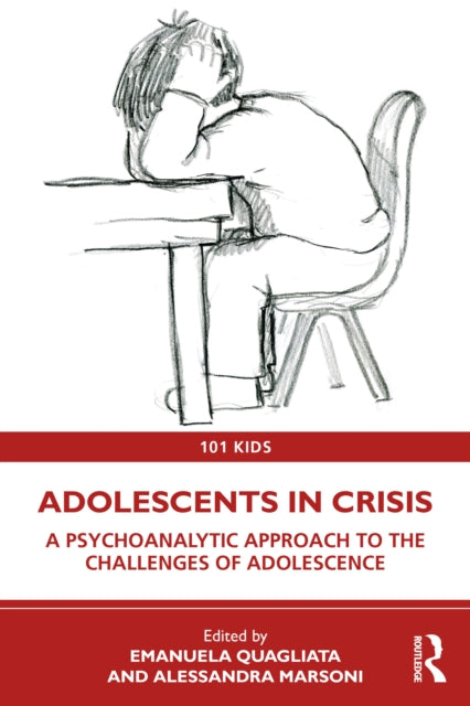Adolescents in Crisis : A Psychoanalytic Approach to the Challenges of Adolescence-9781032397474