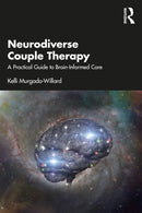 Neurodiverse Couple Therapy : A Practical Guide to Brain-Informed Care-9781032397764