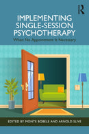 Implementing Single-Session Psychotherapy : When No Appointment Is Necessary-9781032397863