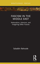 Fascism in the Middle East : Nationalism, Islamism, and Imagining Other Futures-9781032398006