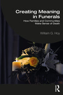 Creating Meaning in Funerals : How Families and Communities Make Sense of Death-9781032398327