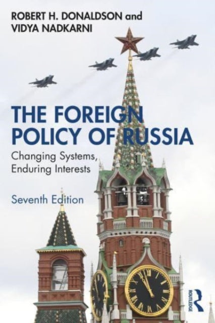 The Foreign Policy of Russia : Changing Systems, Enduring Interests-9781032398556