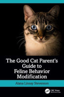 The Good Cat Parent''s Guide to Feline Behavior Modification
