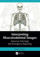 Interpreting Musculoskeletal Images : Anatomy, Pathology and Emergency Reporting-9781032398914