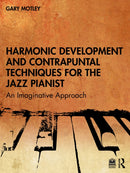 Harmonic Development and Contrapuntal Techniques for the Jazz Pianist : An Imaginative Approach-9781032399232
