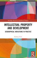 Intellectual Property and Development : Geographical Indications in Practice-9781032399454
