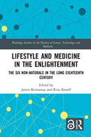 Lifestyle and Medicine in the Enlightenment : The Six Non-Naturals in the Long Eighteenth Century-9781032400327