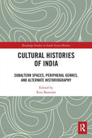 Cultural Histories of India : Subaltern Spaces, Peripheral Genres, and Alternate Historiography-9781032400563