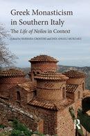 Greek Monasticism in Southern Italy : The Life of Neilos in Context-9781032402024