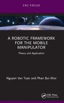 A Robotic Framework for the Mobile Manipulator : Theory and Application-9781032403083