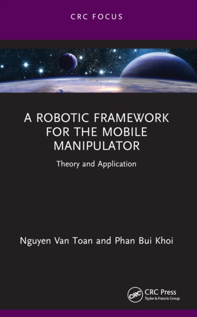 A Robotic Framework for the Mobile Manipulator : Theory and Application-9781032403083