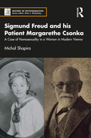 Sigmund Freud and his Patient Margarethe Csonka : A Case of Homosexuality in a Woman in Modern Vienna-9781032403489