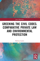Greening the Civil Codes: Comparative Private Law and Environmental Protection-9781032403601